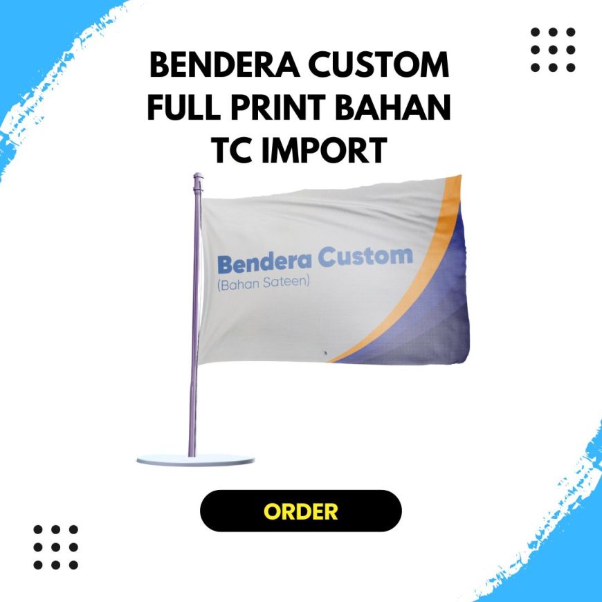 Bendera Custom Full Print Bahan TC Import